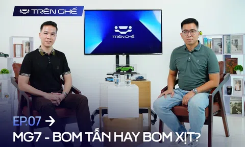 [Trên Ghế 07] MG - Từ hãng xe bị chê khắp nơi tới mốc bán ấn tượng và cơ hội của MG7 tại Việt Nam